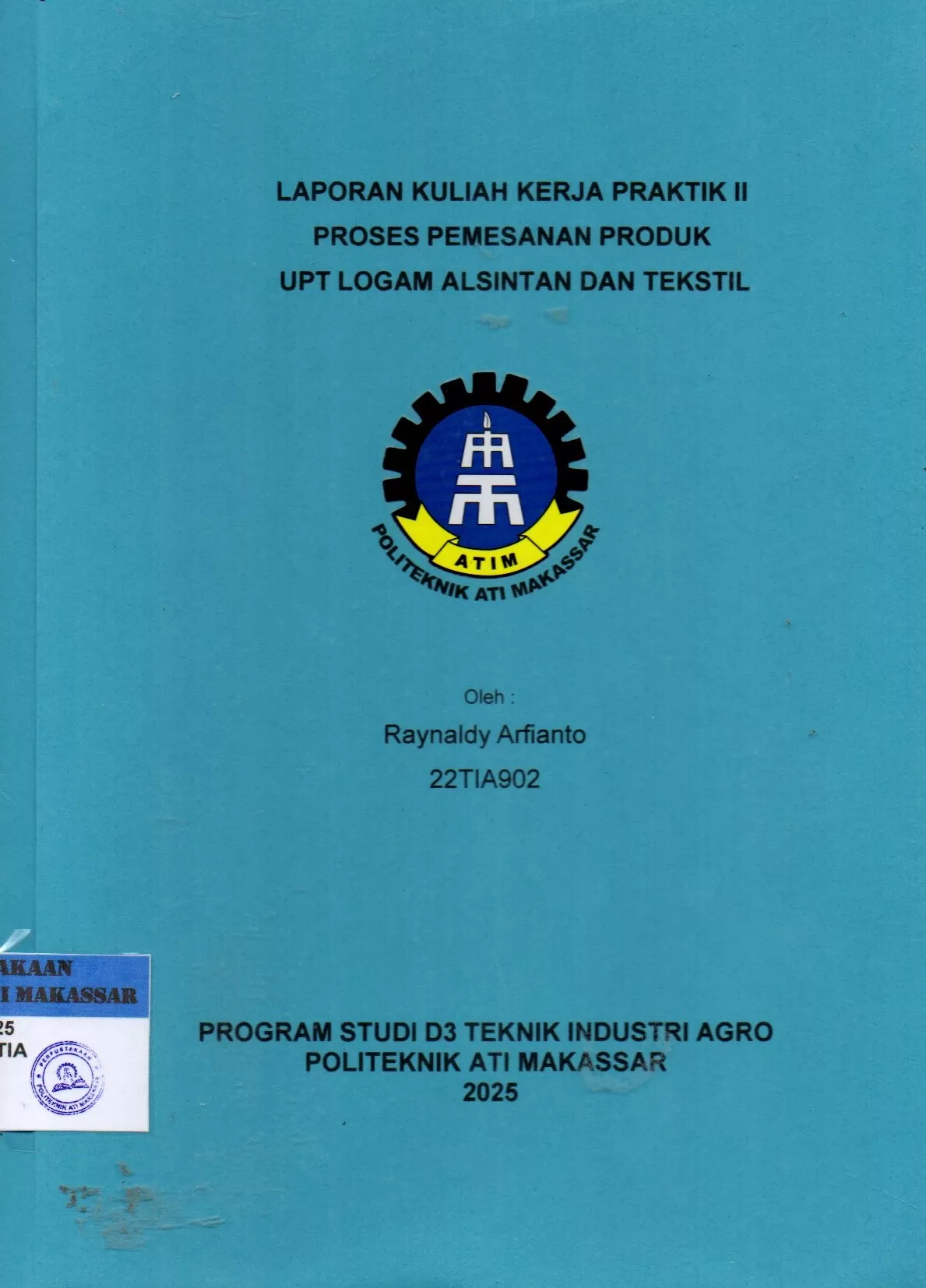 Cover Laporan Kuliah Kerja Praktik II Proses Pemesanan Produk UPT Logam Alsintan dan Tekstil / Raynaldy Arfianto; Nofias Fajri