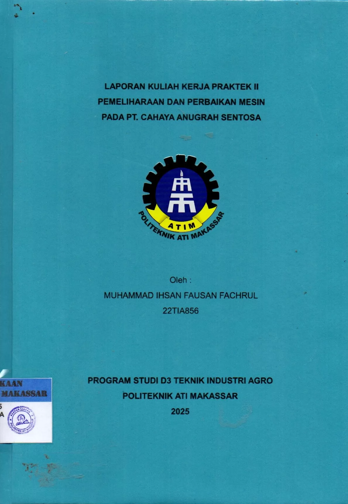 Cover Laporan Kuliah Kerja Praktek II Pemeliharaan dan Perbaikan Mesin pada PT. Cahaya Anugrah Sentosa / Muhammad Ihsan Fausan Fachrul; C. Elisa Martina Katili