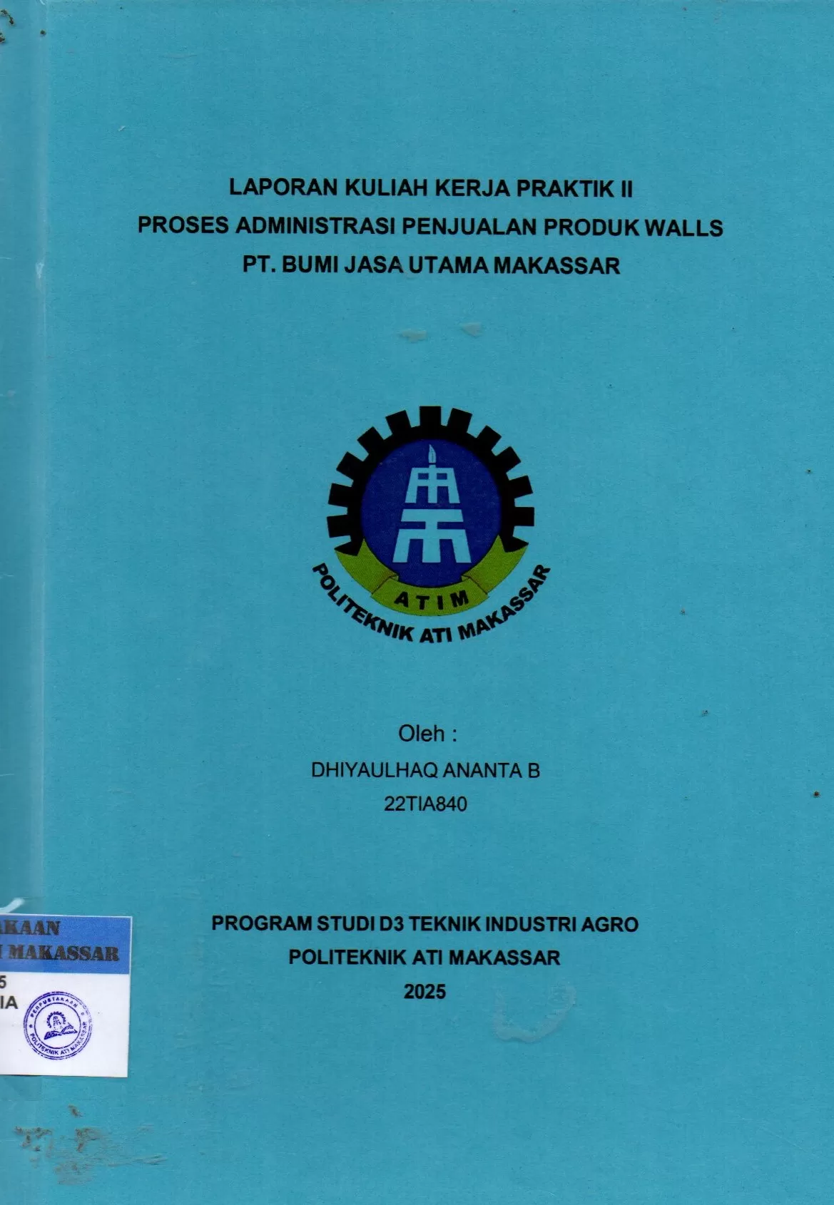 Cover Laporan Kuliah Kerja Praktik II Proses Administrasi Penjualan Produk Walls PT. Bumi Jasa Utama Makassar / Dhiyaulhaq Ananta B; Ahmad Sawal