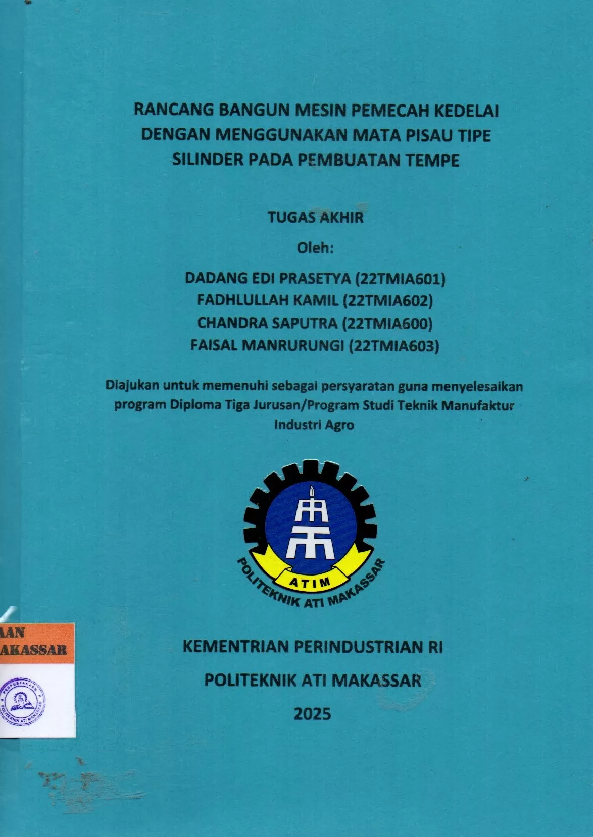 Cover Rancang Bangun Mesin Pemecah Kedelai dengan Menggunakan Mata Pisau Tipe Silinder pada Pembuatan Tempe : Tugas Akhir / Dadang Edi Prasetya; Fadhlullah Kamil; Chandra Saputra; Faisal Manrurungi; Enni Sulfiana; Imam Pradana A. Assagaf