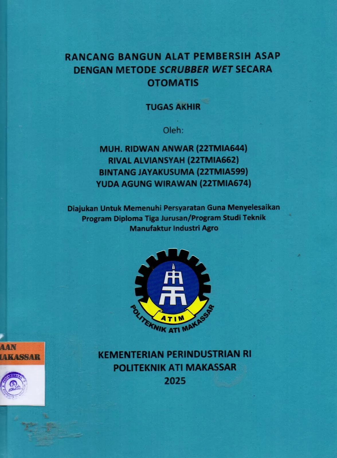 Cover Rancang Bangun Alat Pembersih Asap dengan Metode Scrubber Wet Secara Otomatis : Tugas Akhir / Muh. Ridwan Anwar; Rival Alviansyah; Bintang Jayakusuma; Yuda Agung Wirawan; Jufri; Enni Sulfiana