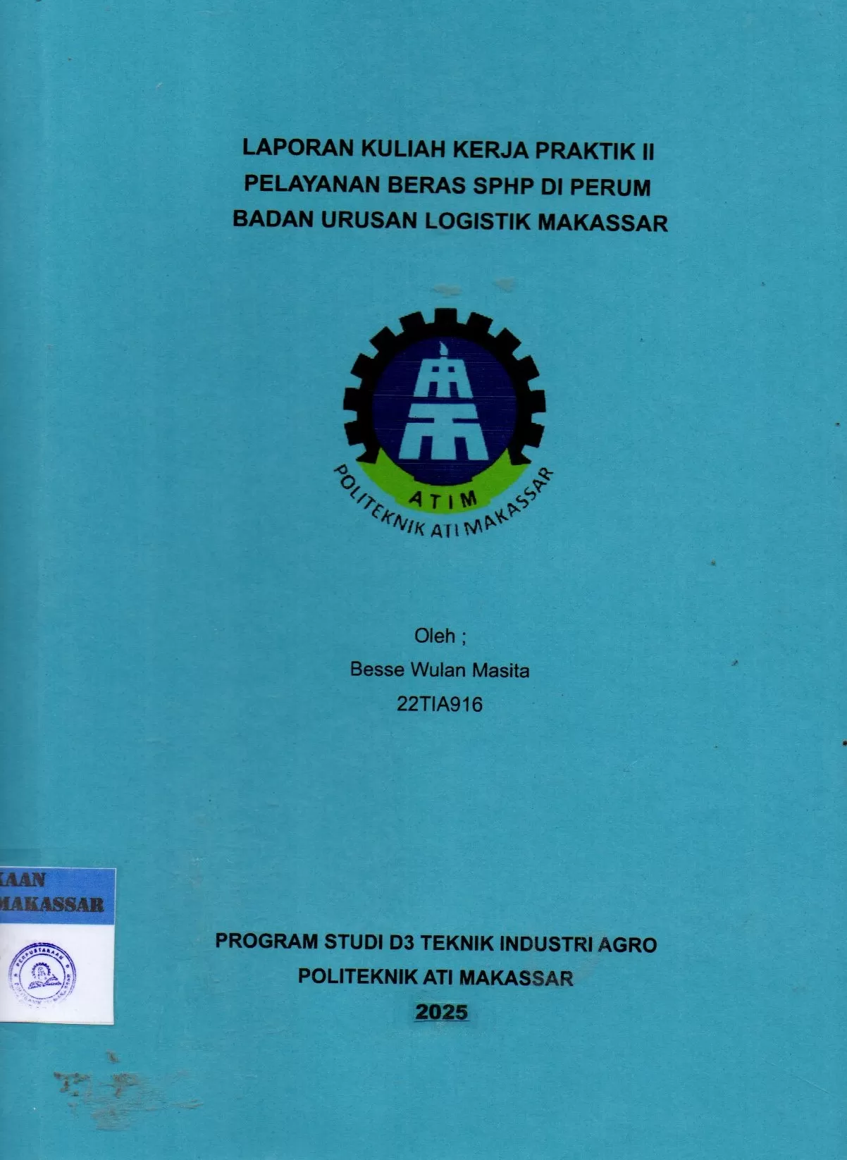 Cover Laporan Kuliah Kerja Praktek II Pelayanan Beras SPHP di Perum Badan Urusan Logistik Makassar / Besse Wulan Masita; Widya Hastuti Afris