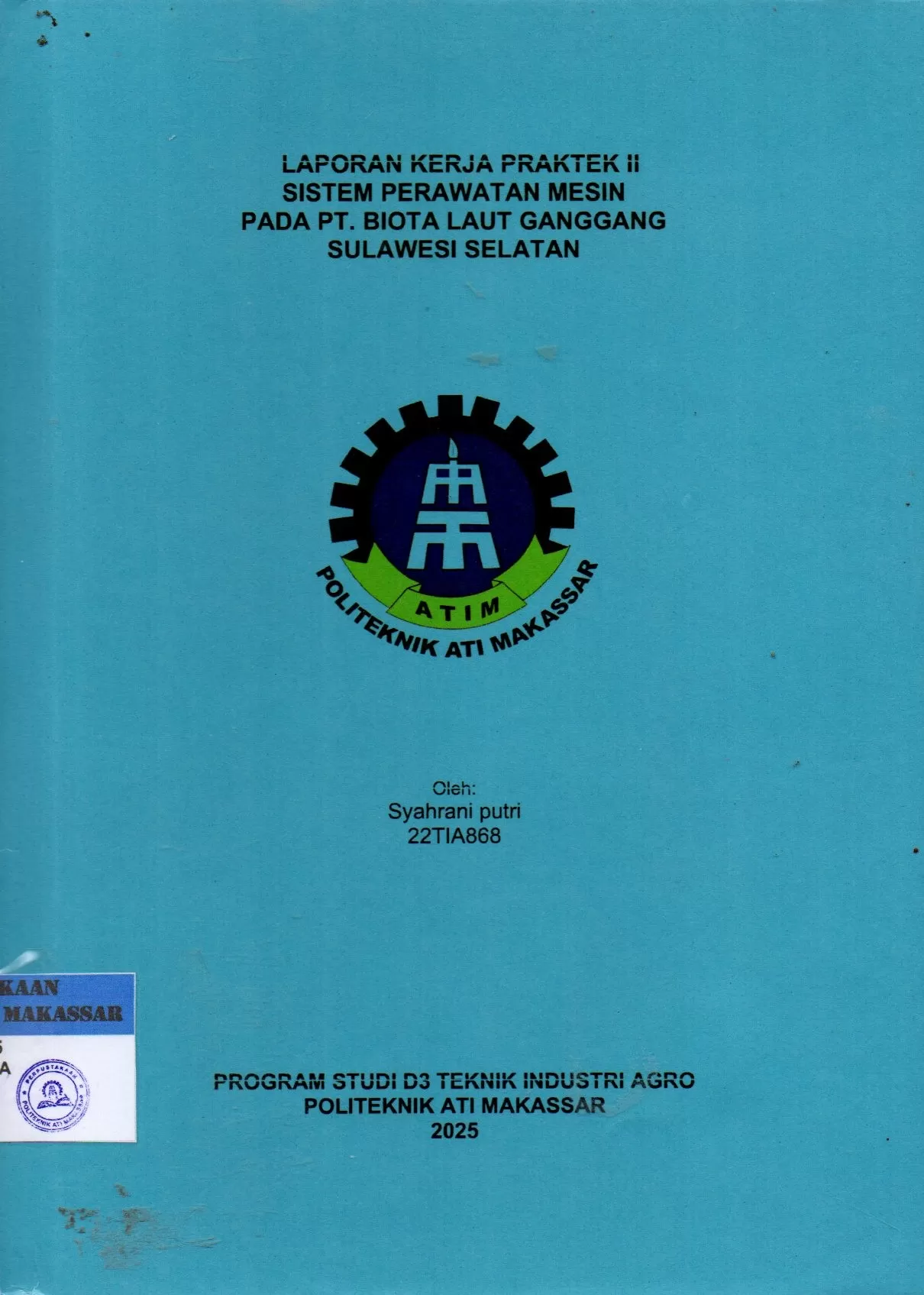Cover Laporan Kerja Praktek II Sistem Perawatan Mesin pada PT. Biota Laut Ganggang Sulawesi Selatan / Syahrani Putri (22TIA868); Andi Nurwahidah