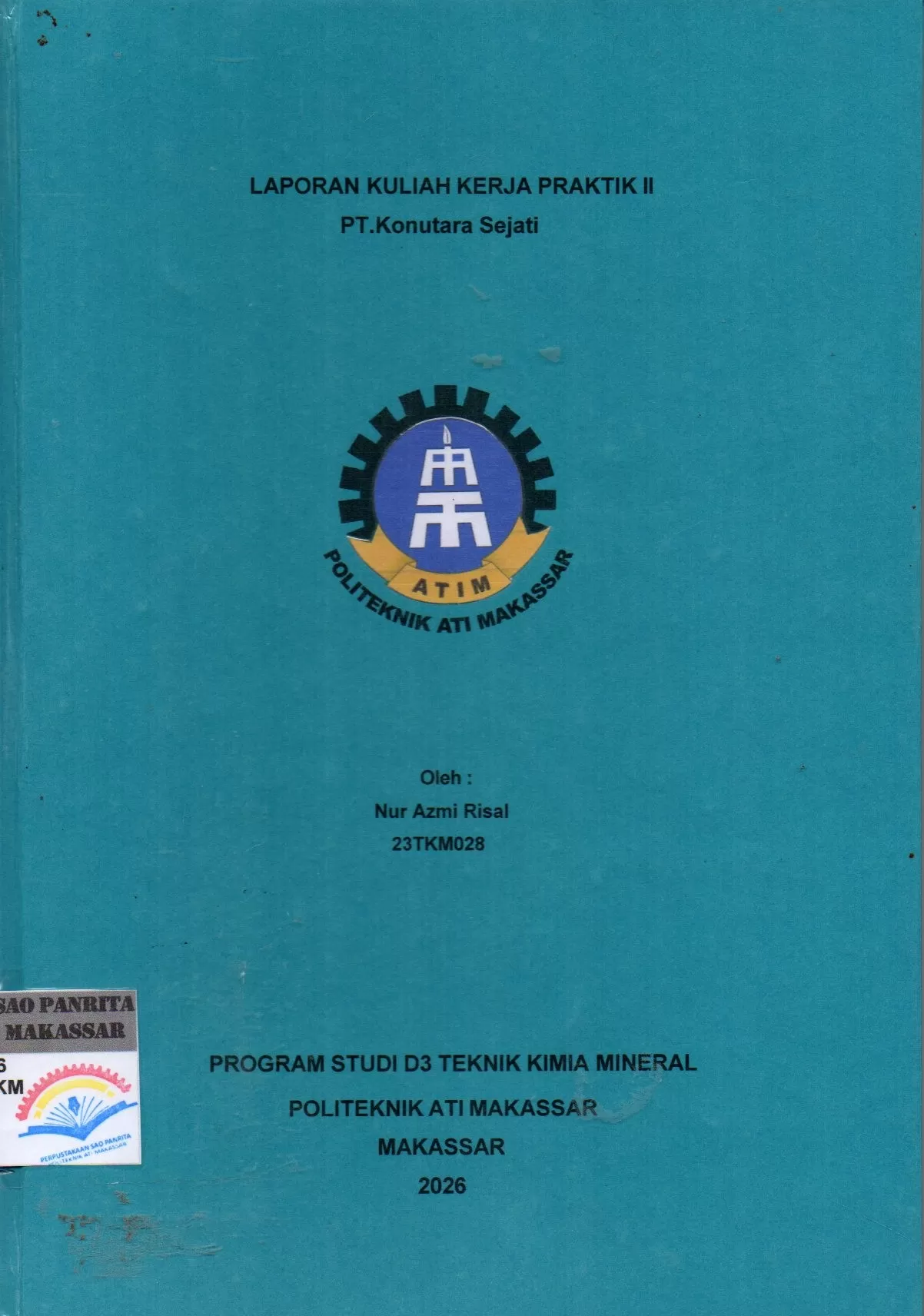 Cover Laporan Kuliah Kerja Praktek II PT Konutara Sejati / Nur Azmi Risal; Sri Diana; Flaviana Yohanala Prista Tyassena