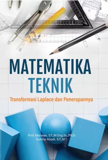 Cover Matematika Teknik :  Transformasi Laplace dan Penerapannya / Prof. Marwan, S.T.,M.Eng.Sc.,Ph.D;Sukma Abadi, S.T.,M.T