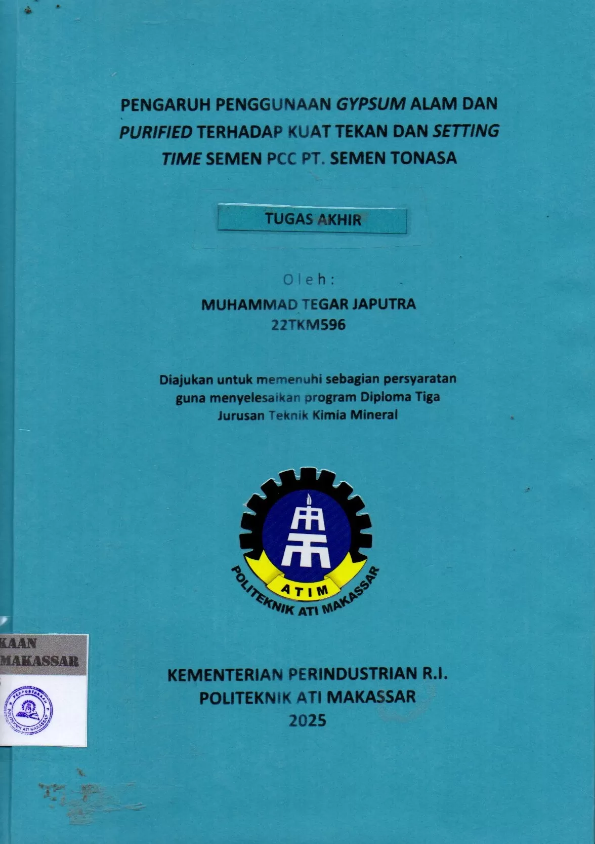 Cover Pengaruh Penggunaan Gypsum Alam dan Purified Terhadap Kuat Tekan dan Setting Time Semen PCC PT. Semen Tonasa : Tugas Akhir / Muhammad Tegar Japutra; Andi Arninda; Frabowo Prasetia;