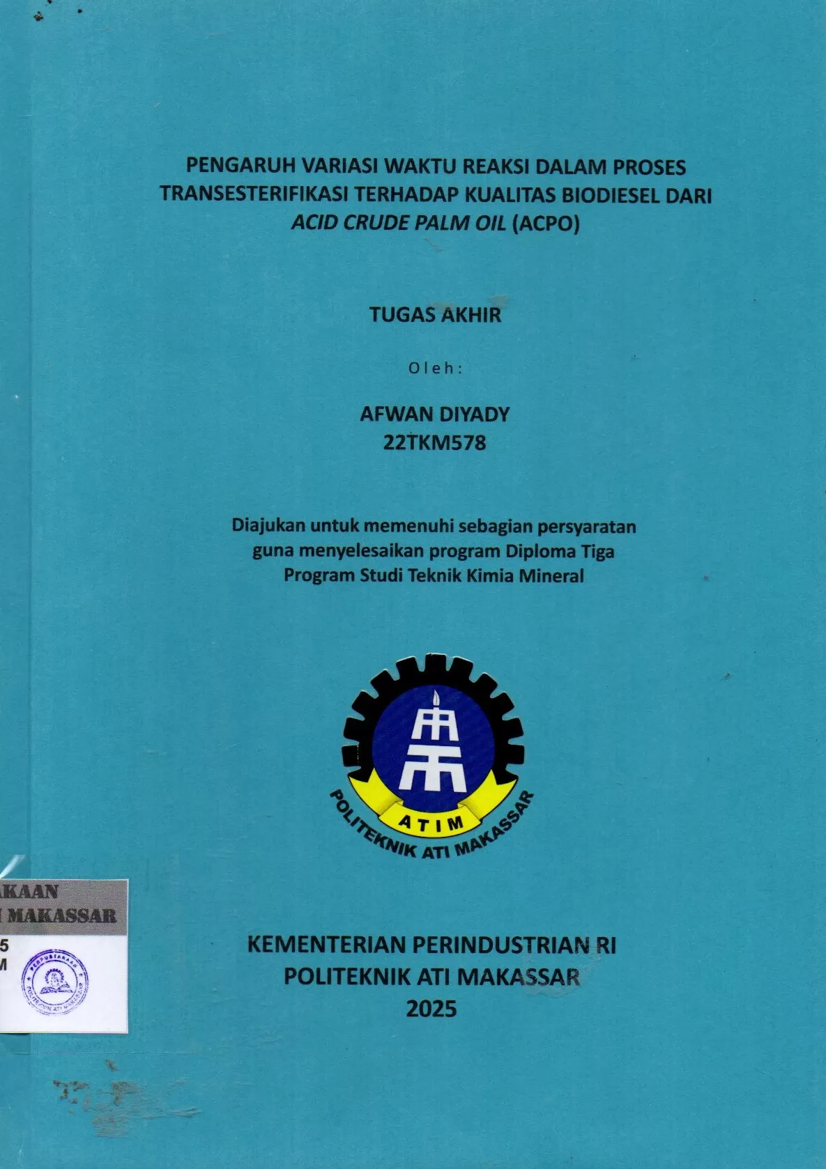 Cover Pengaruh Variasi Waktu Reaksi dalam Proses Transesterifikasi Terhadap Kualitas Biodiesel dari Acid Crude Palm Oil (ACPO) : Tugas Akhir / Afwan Diyady; Idi Amin; Sri Diana