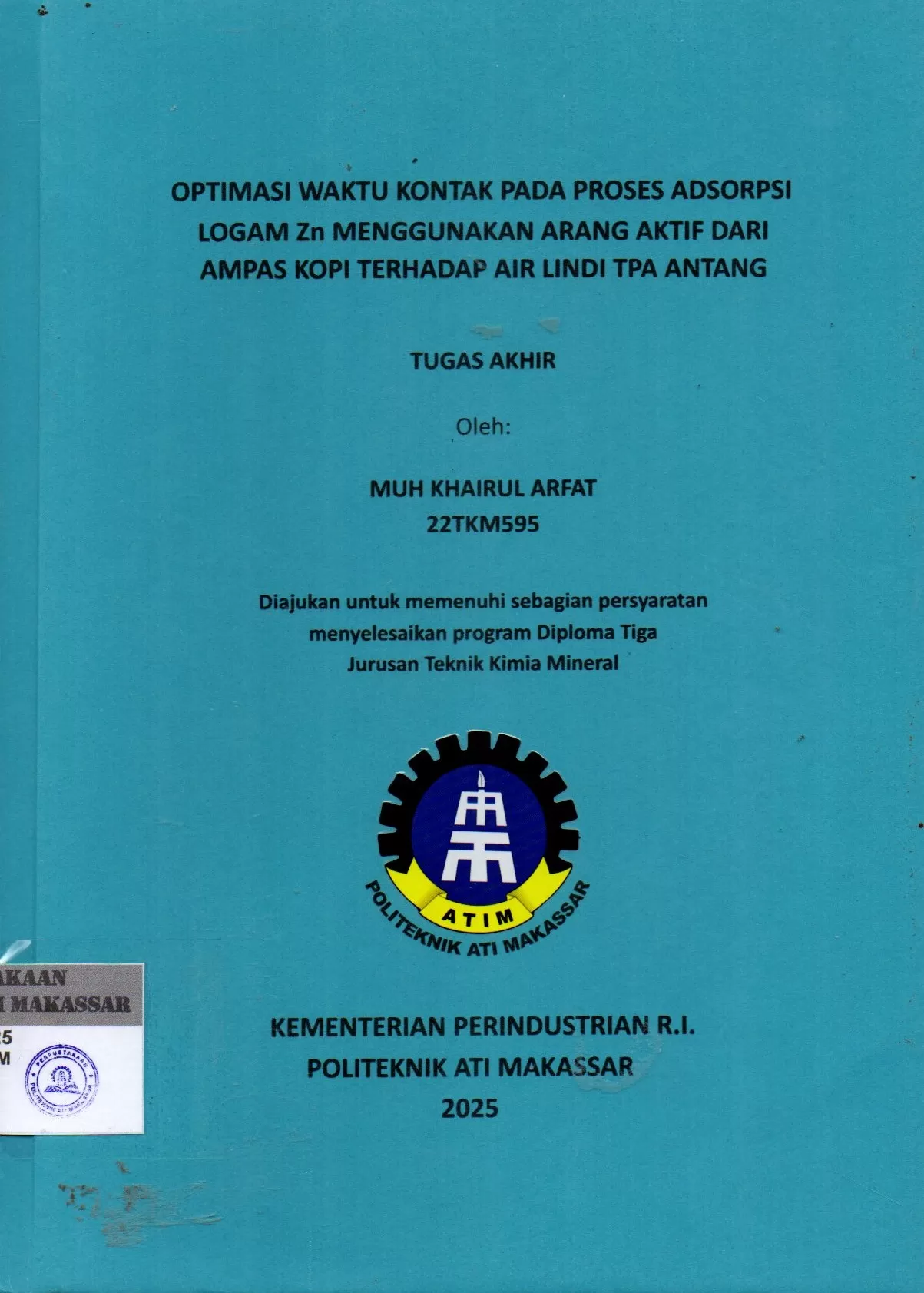 Cover Optimasi Waktu Kontak pada Proses Adsorpsi Logam Zn Menggunakan Arang Aktif dari Ampas Kopi Terhadap Air Lindi TPA Antang : Tugas Akhir / Muh Khairul Arfat; Sri Diana : Fitri Junianti