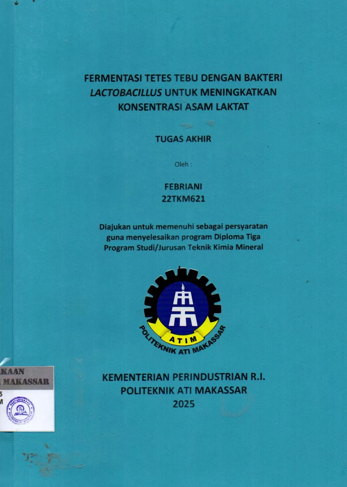 Cover Fermentasi Tetes Tebu dengan Bakteri Lactobacillus untuk Meningkatkan Konsentrasi Asam Laktat : Tugas Akhir / Febriani (22TKM621) ; Sariwahyuni ; Achmad Qodim Syafaatullah