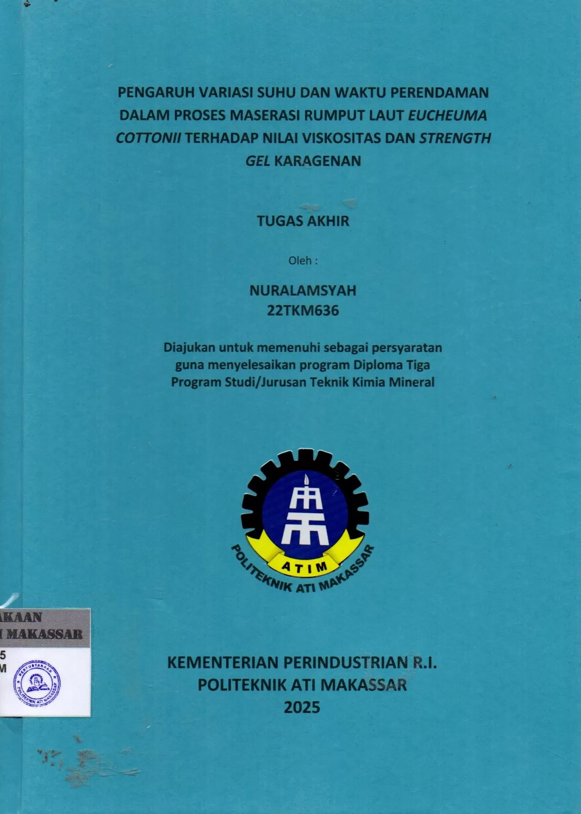 Cover Pengaruh Variasi Suhu dan Waktu Perendaman dalam Proses Maserasi Rumput Laut Eucheuma Cottonii Terhadap Nilai Viskositas dan Strength Gel Karagenan : Tugas Akhir / Nuralamsyah (22TKM636); Idi Amin; Andi Asdiana Irma Sari Yusuf