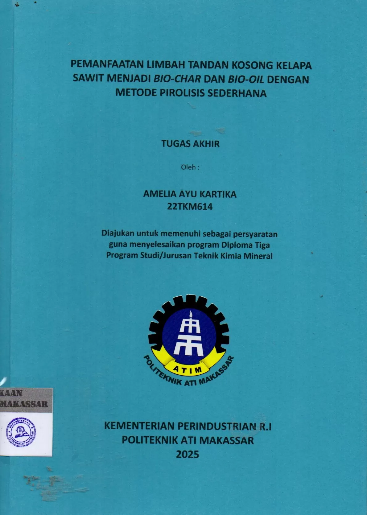 Cover Pemanfaatan Limbah Tandan Kosong Kelapa Sawit Menjadi Bio-Char dan Bio-Oil dengan Metode Pirolisis Sederhana : Tugas Akhir / Amelia Ayu Kartika; Sari Wahyuni; Melani Ganing