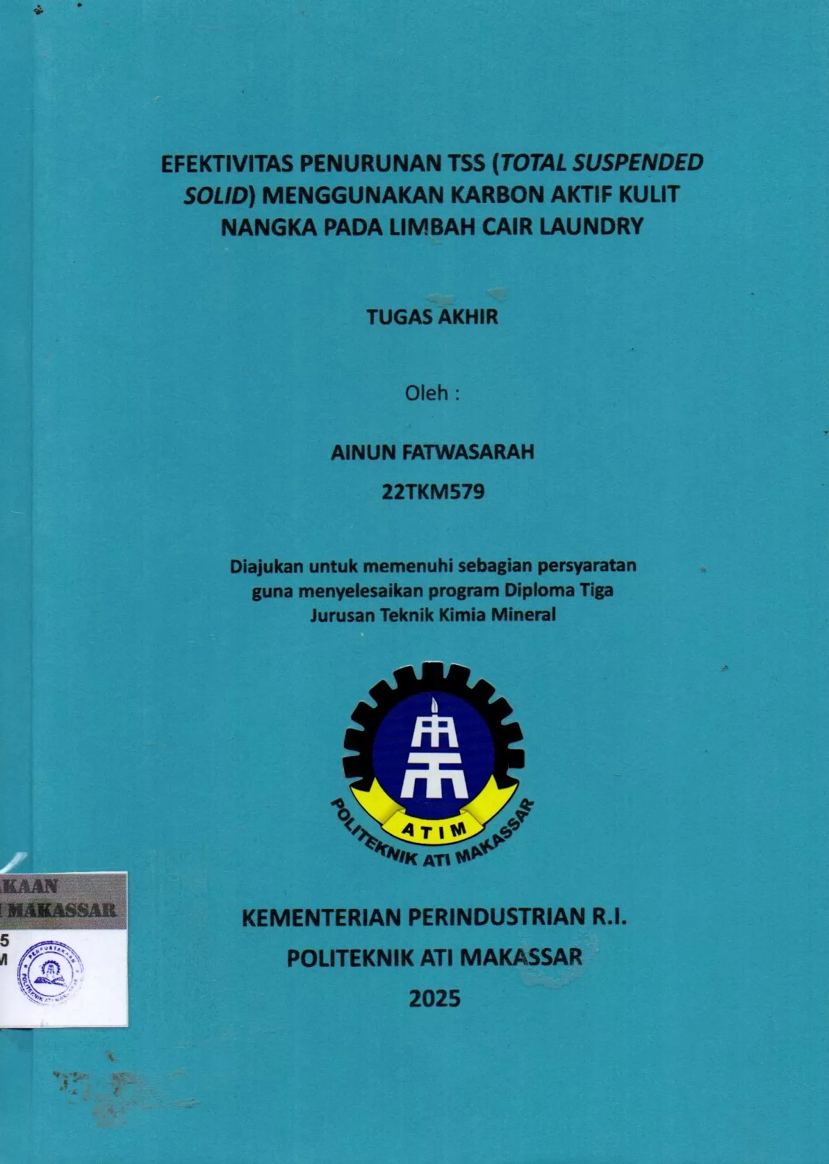 Cover Efektivitas Penurunan TSS (Total Suspended Solid) Menggunakan Karbon Aktif Kulit Nangka pada Limbah Cair Laundry : Tugas Akhir / Ainun Fatwasarah (22TKM579); Herlina Rahim; Frabowo Prasetia
