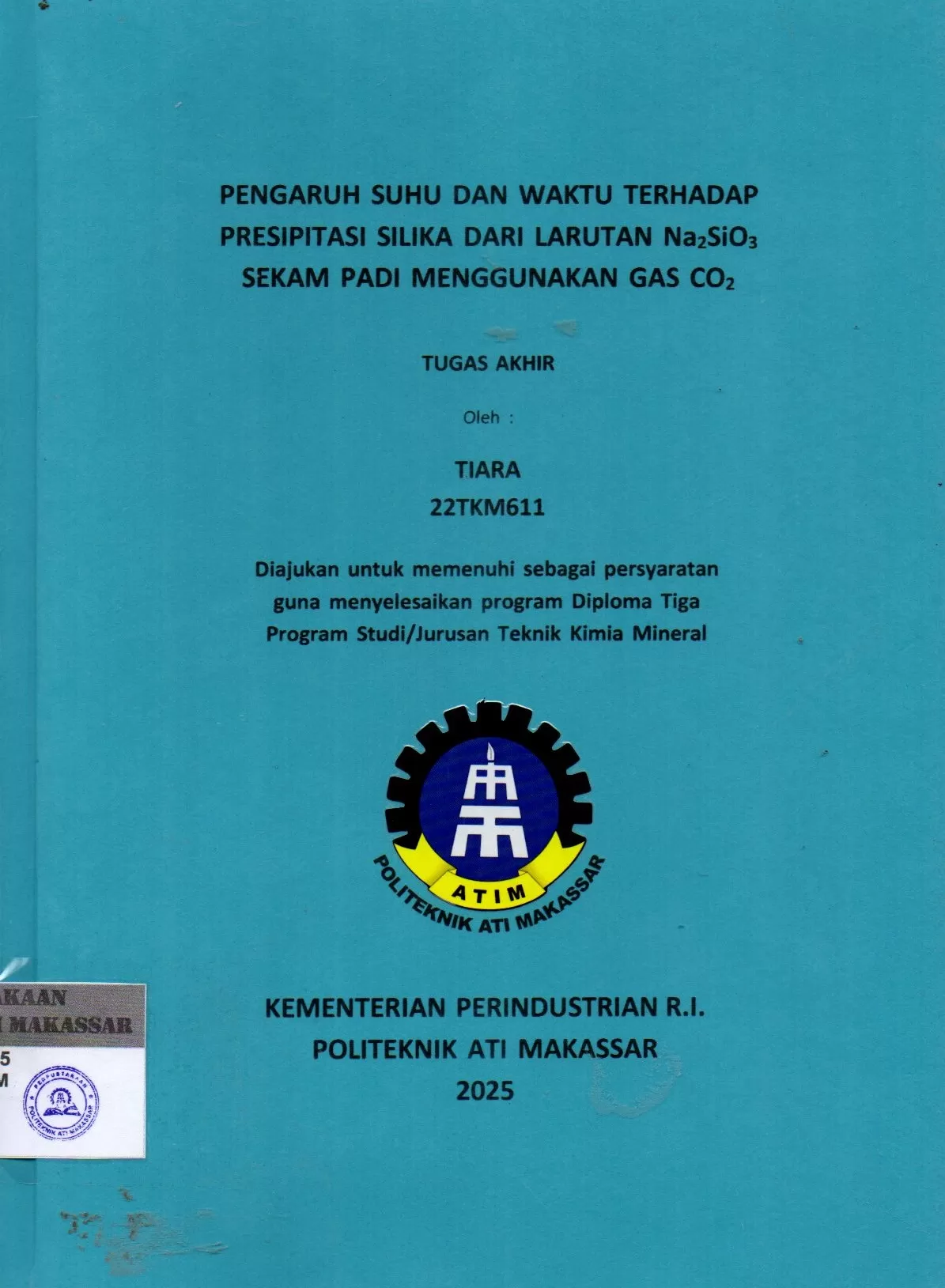 Cover Pengaruh Suhu dan Waktu Terhadap Presipitasi Silika dari Larutan Na2Sio3 Sekam Padi Menggunakan Gas CO2 : Tugas Akhir / Tiara; Sri Diana; Gyan Prameswara