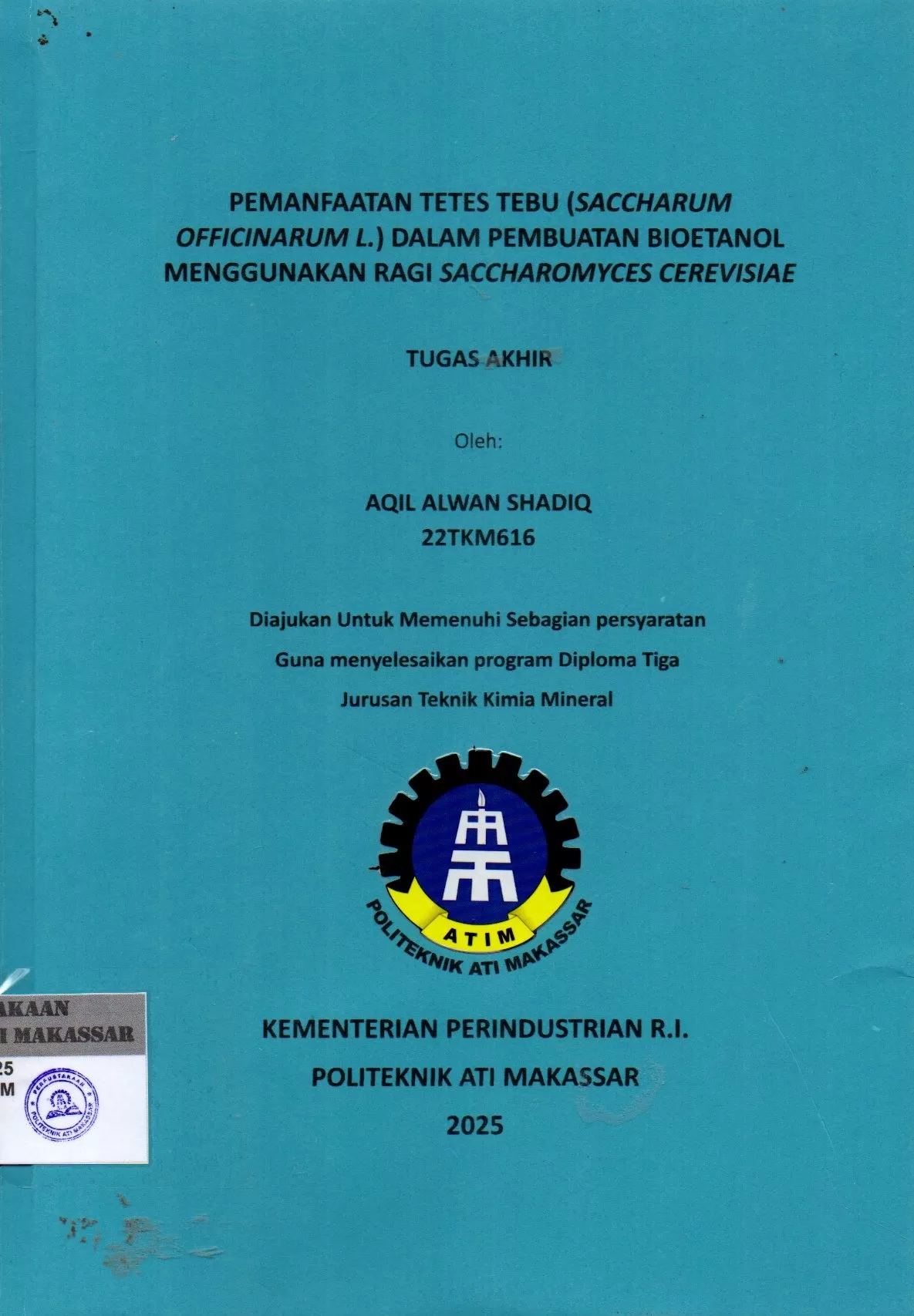 Cover Pemanfaatan Tetes Tebu (Saccharum Officinarum L.) dalam Pembuatan Bioetanol Menggunakan Ragi Saccharomyces Cerevisiae : Tugas Akhir / Aqil Alwan Shadiq; Syardah Ugrah Al'Adawiyah; Melani Ganing