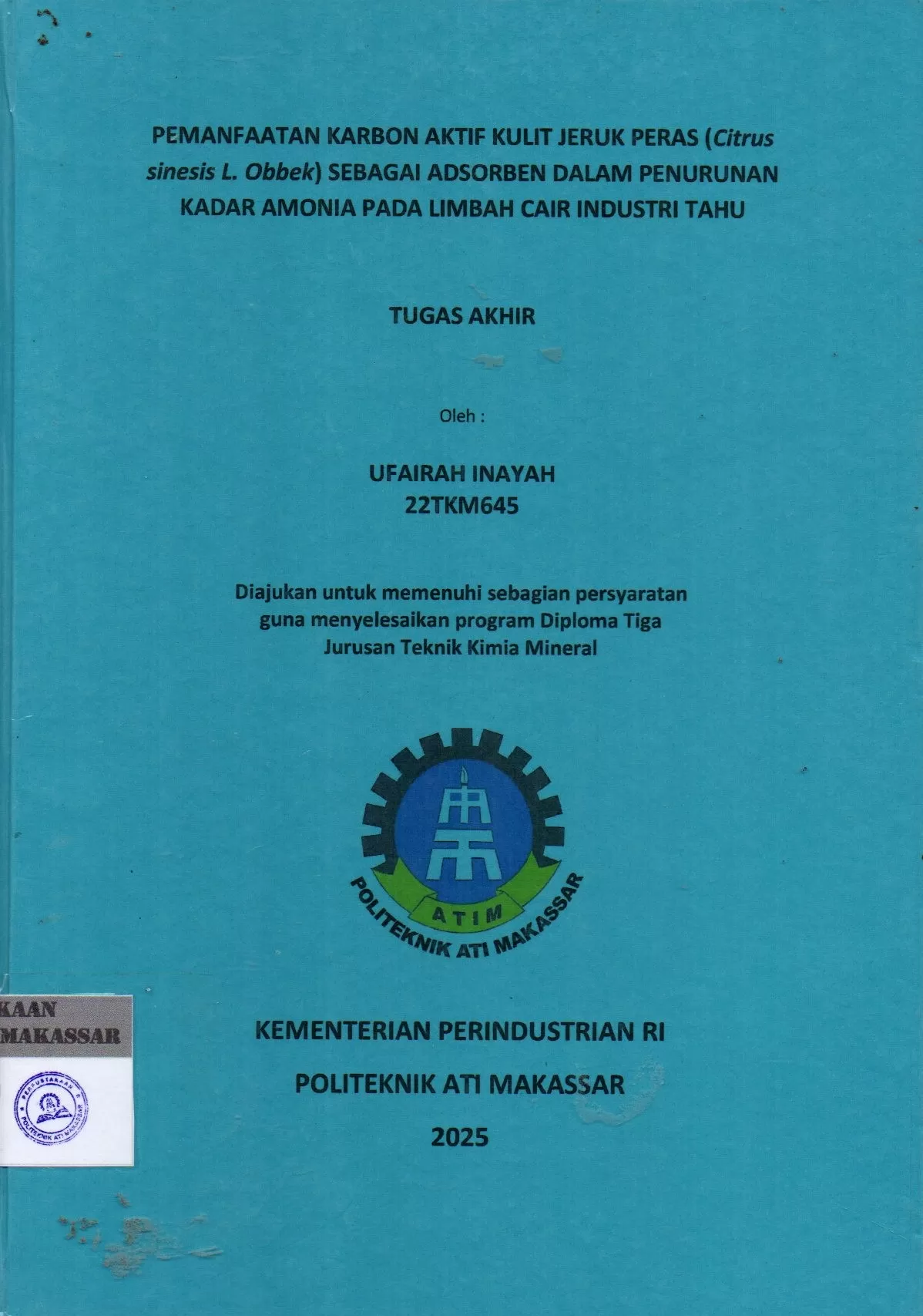 Cover Pemanfaatan Karbon Aktif Kulit Jeruk Peras (Citrus sinesis L. Obbek) sebagai Adsorben dalam Penurunan Kadar Amonia pada Limbah Cair Industri Tahu : Tugas Akhir / Ufairah Inayah (22TKM645); Sariwahyuni; Fitri Junianti