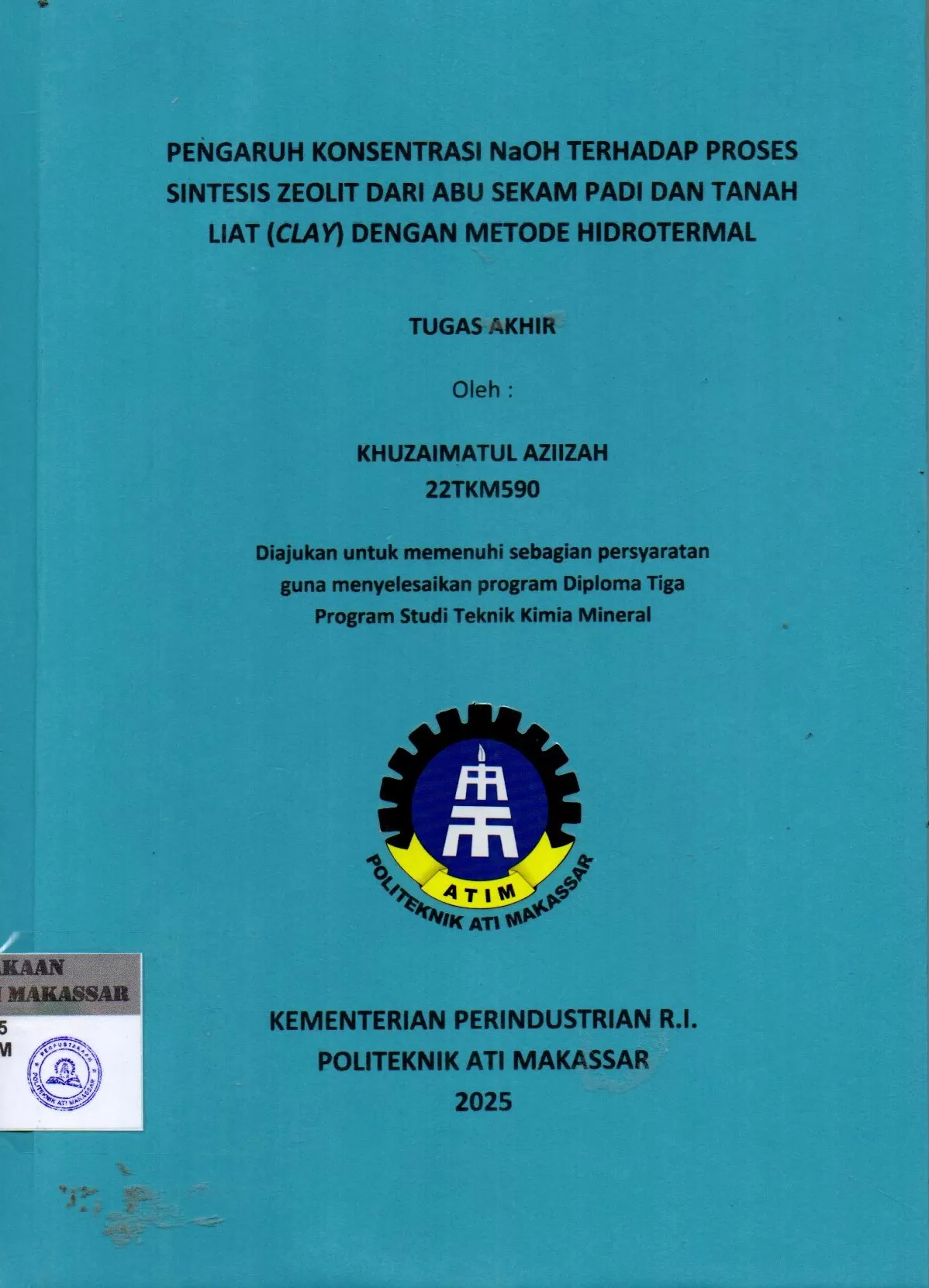 Cover Pengaruh Konsentrasi NaOh Terhadap Proses Sintesis Zeolit dari Abu Sekam Padi dan Tanah Liat (Clay) dengan Metode Hidrotermal : Tugas Akhir / Khuzaimatul Aziizah (22TKM590); Andi Arninda; Dwi Setyorini