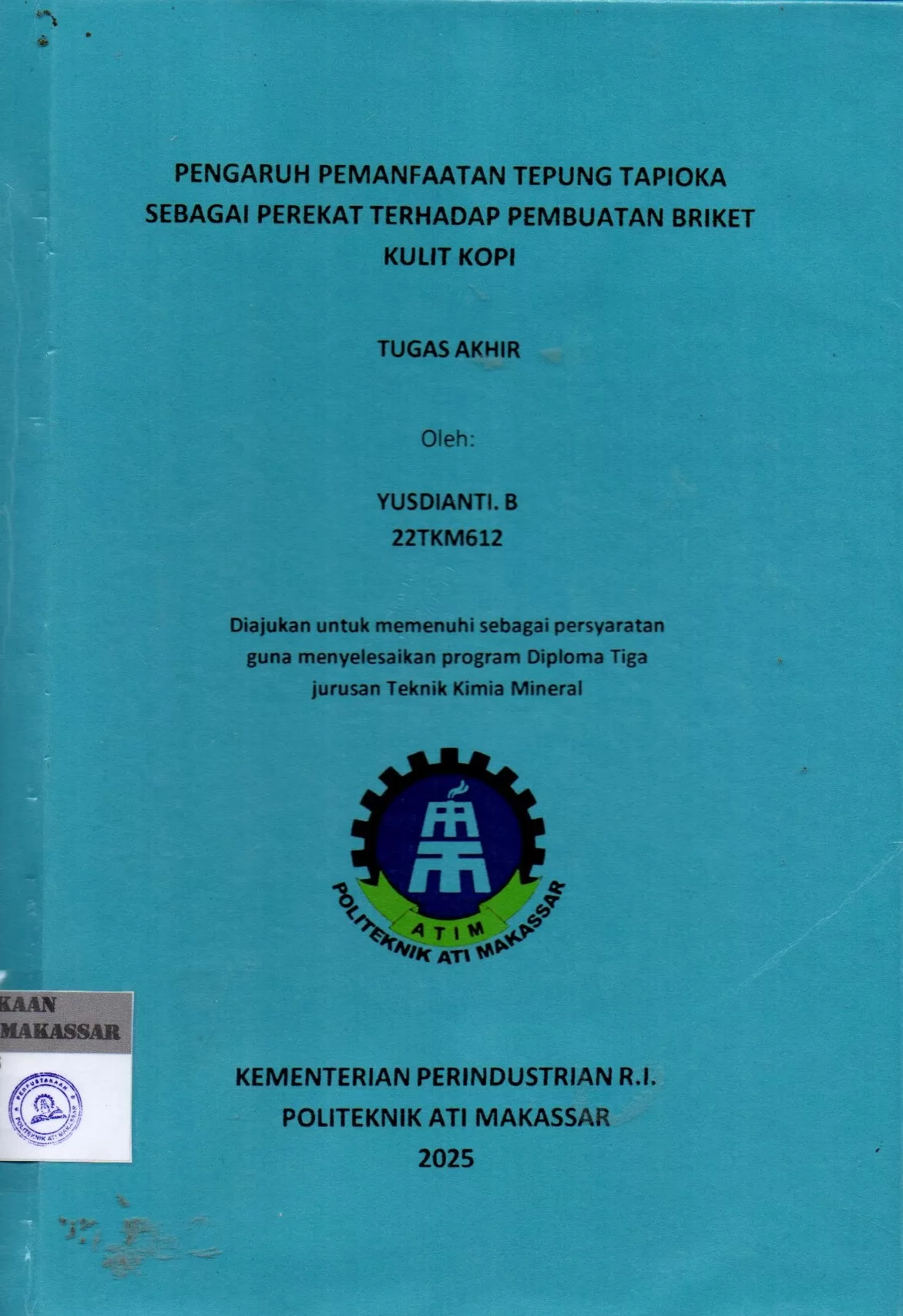 Cover Pengaruh Pemanfaatan Tepung Tapioka sebagai Perekat Terhadap Pembuatan Briket Kulit Kopi : Tugas Akhir / Yusdianti. B; Herlina Rahim; Frabowo Prasetia