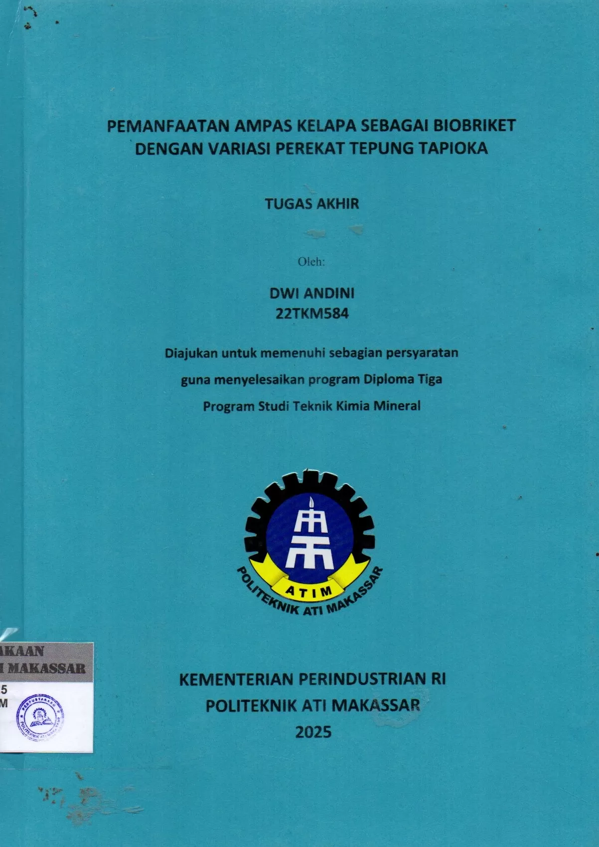 Cover Pemanfaatan Ampas Kelapa sebagai Biobriket dengan Variasi Perekat Tepung Tapioka : Tugas Akhir / Dwi Andini (22TKM584); Herlina Rahim; Fitri Junianti