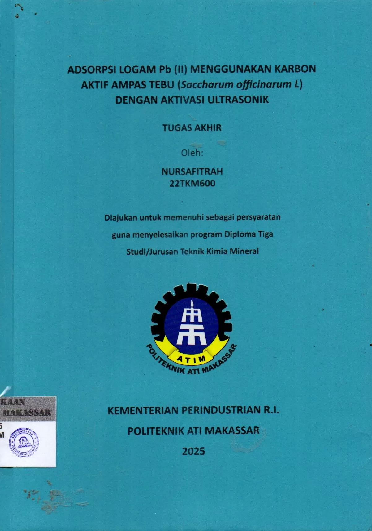 Cover Adsorpsi Logam pb (II) Menggunakan Karbon Aktif Ampas Tebu (Saccharum Officinarum L) dengan Aktivasi Ultrasonik : Tugas Akhir / Nursafitrah; Idi Amin; Andi Asdiana Irma Sari Yusuf