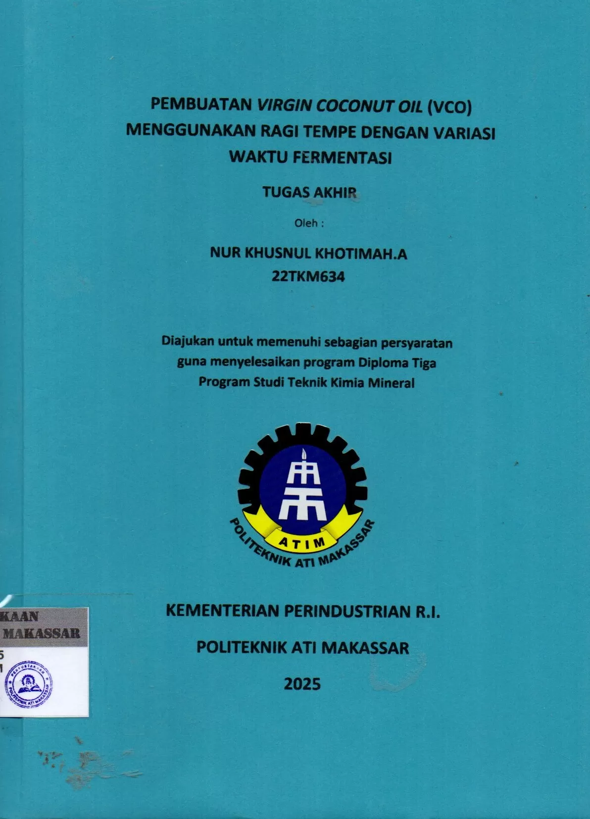 Cover Pembuatan Virgin Coconut Oil (VCO) Menggunakan Ragi Tempe dengan Variasi Waktu Fermentasi : Tugas Akhir / Nur Khusnul Khotimah A (22TKM634); Sri Diana; Melani Ganing