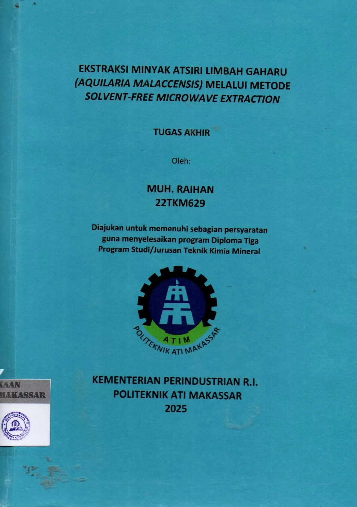 Cover Ekstraksi Minyak Atsiri Limbah Gaharu (Aquilaria Malaccensis) Melalui Metode Solvent-Free Microwave Extraction : Tugas Akhir / Muh. Raihan; Sariwahyuni : Achmad Qodim Syafaatullah