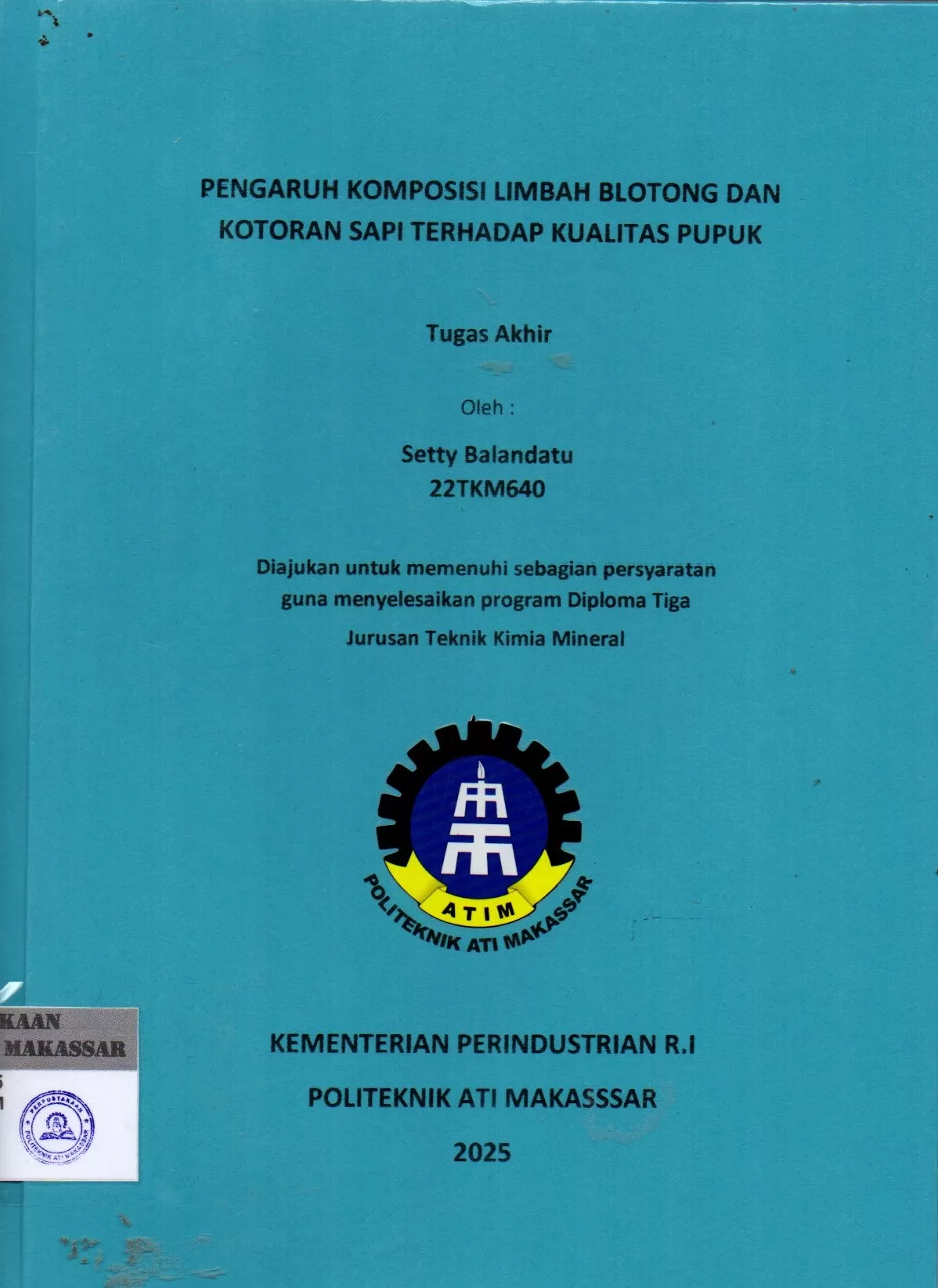 Cover Pengaruh Komposisi Limbah Blotong dan Kotoran Sapi Terhadap Kualitas Pupuk : Tugas Akhir / Setty Balandatu; Dwi Setyorini