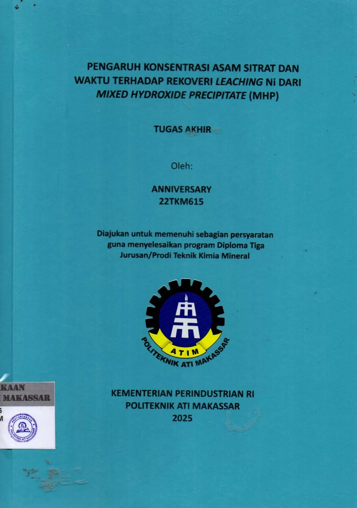 Cover Pengaruh Konsentrasi Asam Sitrat dan Waktu Terhadap Rekoveri Leaching Ni dari Mixed Hydroxide Precipitate (MHP) : Tugas Akhir / Anniversary (22TKM615); Syardah Ugra Al Adawiyah : Gyan Prameswara