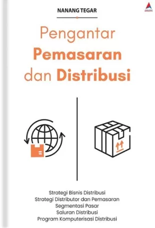 Cover Pengantar Pemasaran dan Distribusi Strategi Bisnis Distribusi Strategi Distributor dan Pemasaran Segmentasi Pasar Saluran Distribusi Program Komputerisasi Distribusi / Nanang Tegar