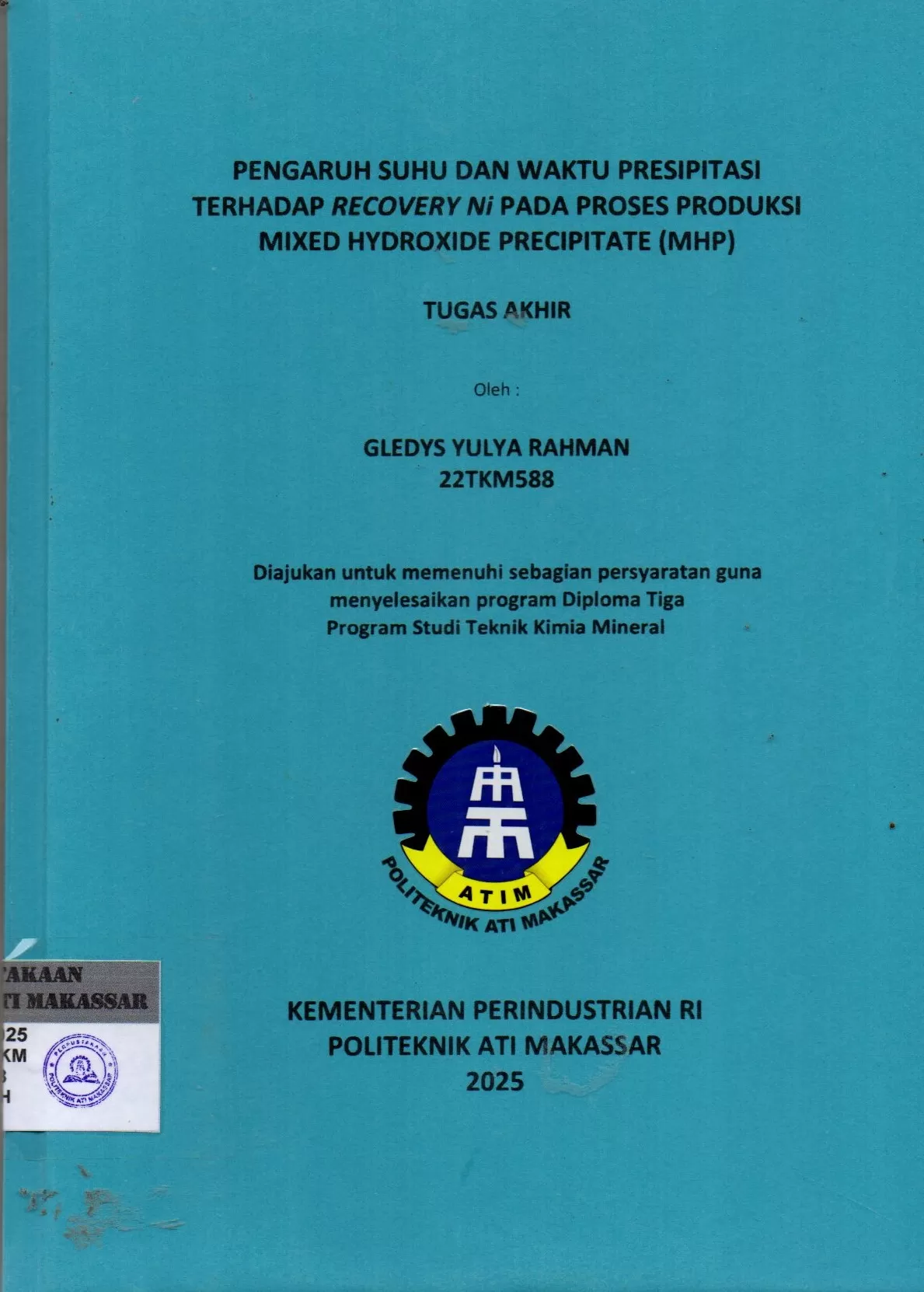 Cover Pengaruh Suhu dan Waktu Presipitasi Terhadap Recovery Ni pada Proses Produksi Mixed Hydroxide Precipitate (MHP) Tugas Akhir / Gledys Yulya Rahman; Yusdianto; Gyan Prameswara