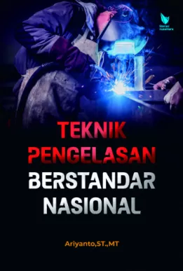 Cover Teknik Pengelasan Berstandar Nasional / Ariyanto, ST.,MT