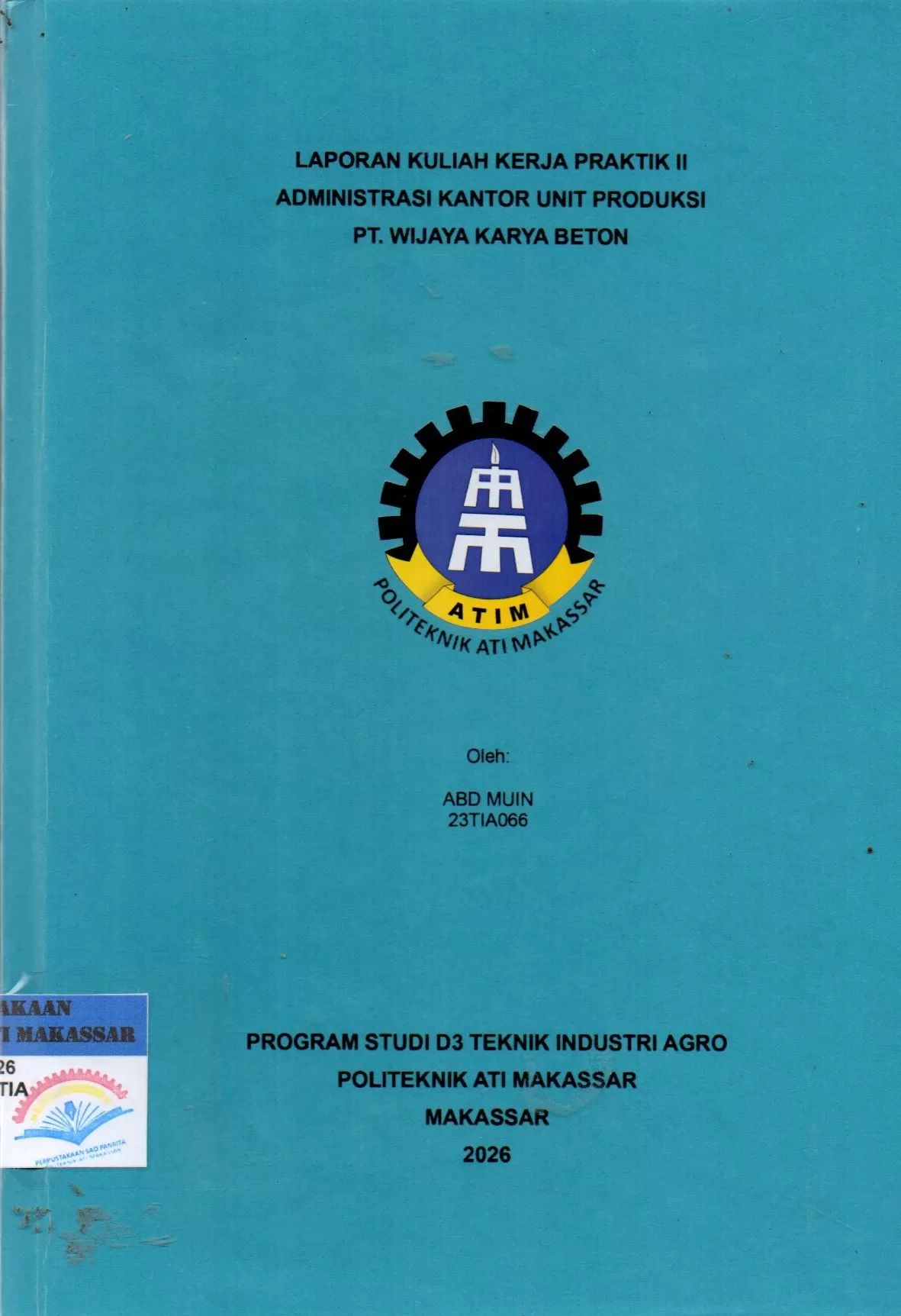 Cover Laporan Kuliah Kerja Praktik II Administrasi Kantor Unit Produksi PT. Wijaya Karya Beton / Abd Muin; Andi Muh Fiqri Achmad