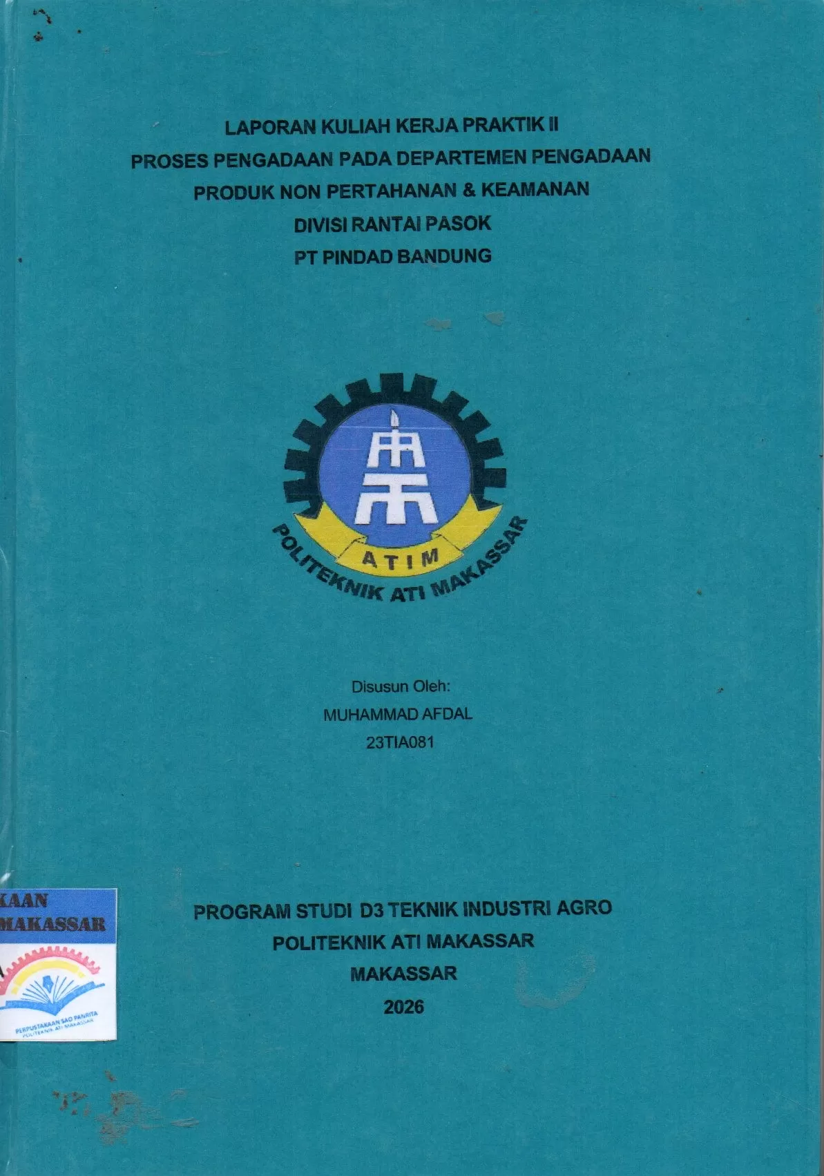 Cover Laporan Kuliah Kerja Praktik II Proses Pengadaan pada Departemen Pengadaan Produk Non Pertahanan & Keamanan Divisi Rantai Pasok PT Pindad Bandung / Muhammad Afdal; Andi Nurwahidah