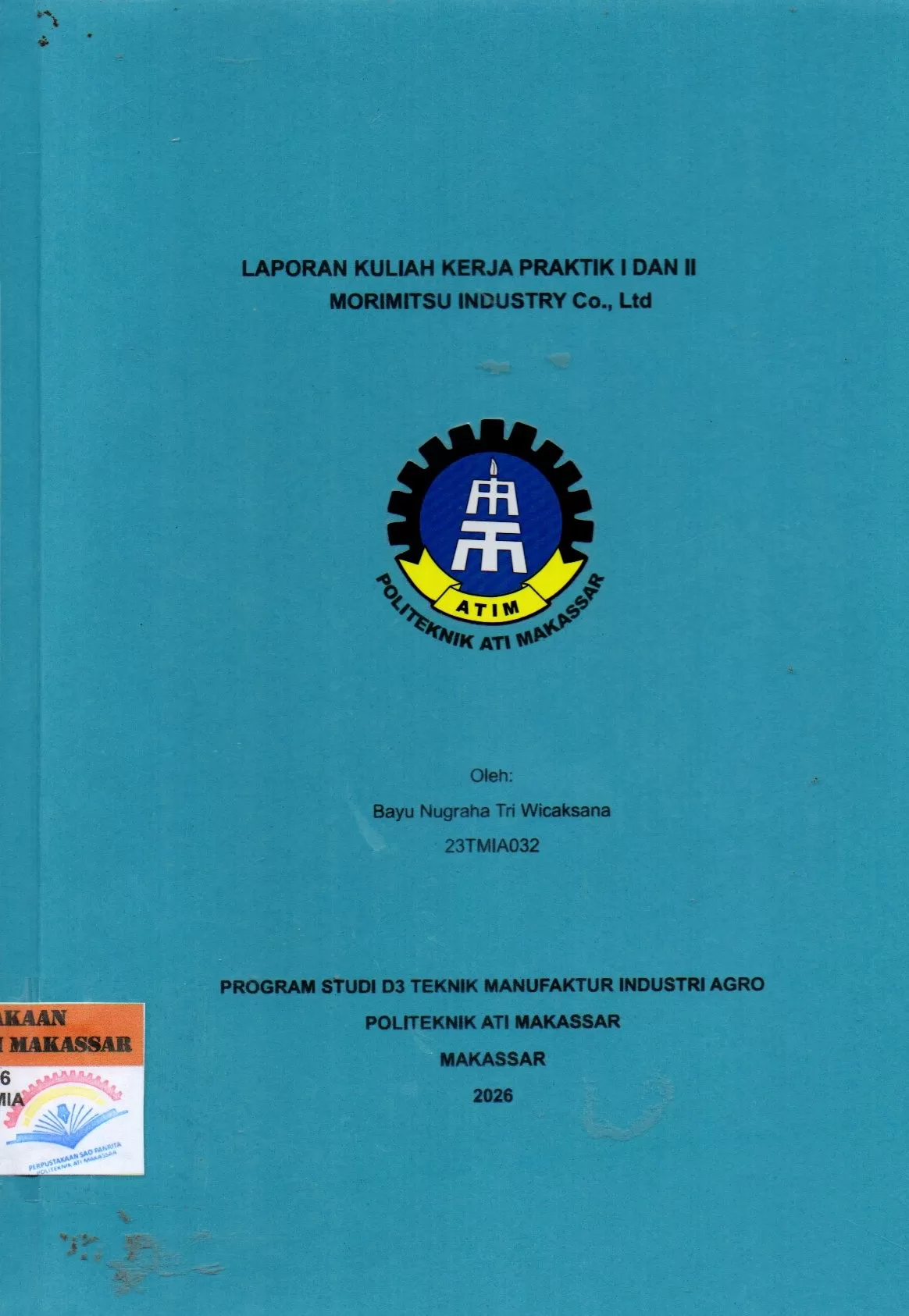 Cover Laporan Kuliah Kerja Praktik I dan II Morimitsu Industry Co.,Ltd / Bayu Nugraha Tri Wicaksana 23TMIA032; Windi Mudriadi