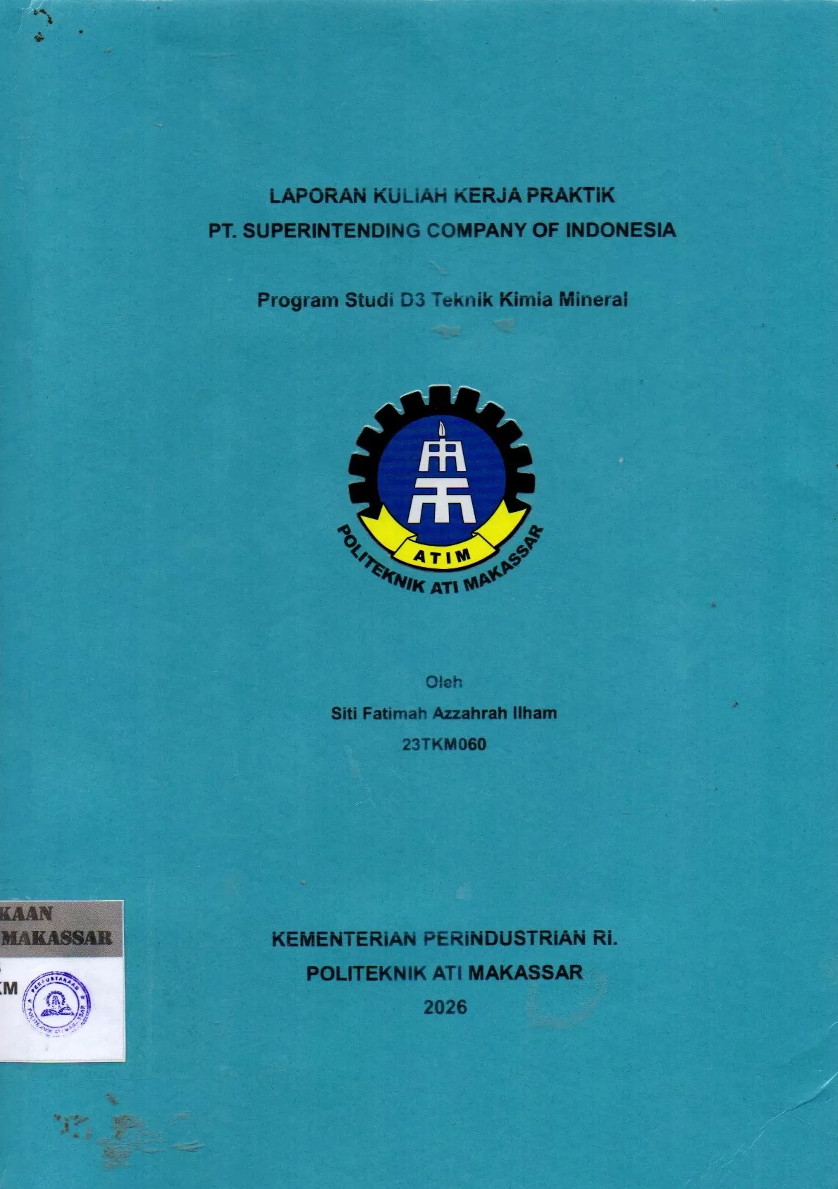 Cover Laporan Kuliah Kerja Praktik PT. Superintending Company of Indonesia / Siti Fatimah Azzahrah Ilham; Sri Diana