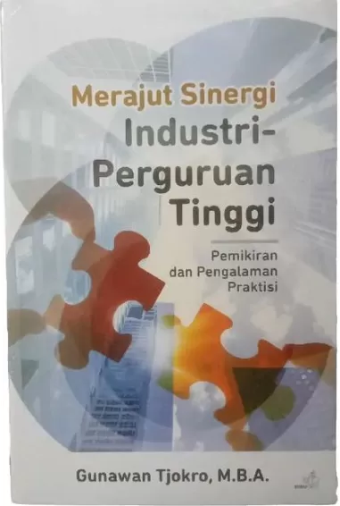 Cover Merajut Sinergi Industri-Perguruan Tinggi Pemikiran dan Pengalaman  Praktisi / Gunawan Tjokro