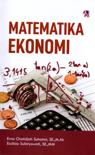 Cover Matematika Ekonomi Pemikiran dan Pengalaman  Praktisi / Erna Chotidjah Suhatmi; Ecclisia Sulistyowati.