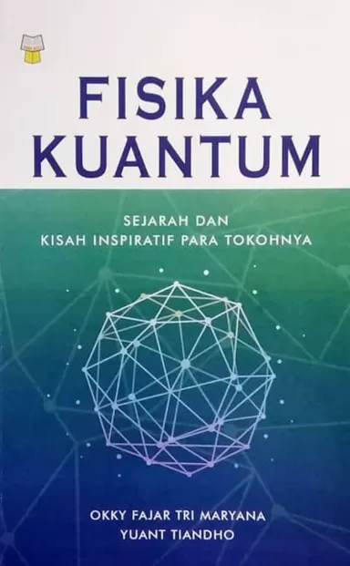 Cover Fisika Kuantum : Sejarah dan Kisah Inspiratif Para Tokohnya / Okky Fajar Tri Maryana; Yuant Tiandho