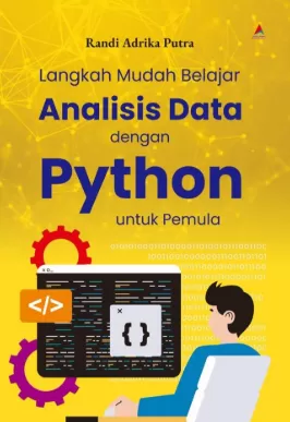 Cover Langkah Mudah Analisis Data Dengan Python Untuk Pemula / Randi Adrika Putra