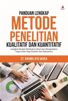 Cover Panduan Lengkap Metode Penelitian Kualitatif dan Kuantitatif Langkah Mudah Melakukan Riset dan Mengerjakan Tugas Akhir bagi Peneliti dan Mahasiswa / Rahma Ayu Widia, St