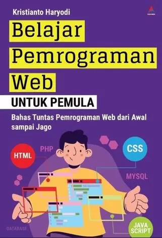 Cover Belajar Pemrograman Web untuk Pemula Bahas Tuntas Pemrograman Web dari Awal Sampai Jago / Kristianto Haryodi