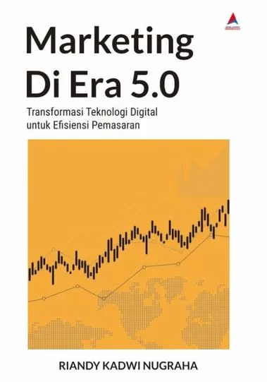 Cover Marketing di Era 5.0 Transformasi Teknologi Digital untuk Efisiensi Pemasaran / Riandy Kadwi Nugraha