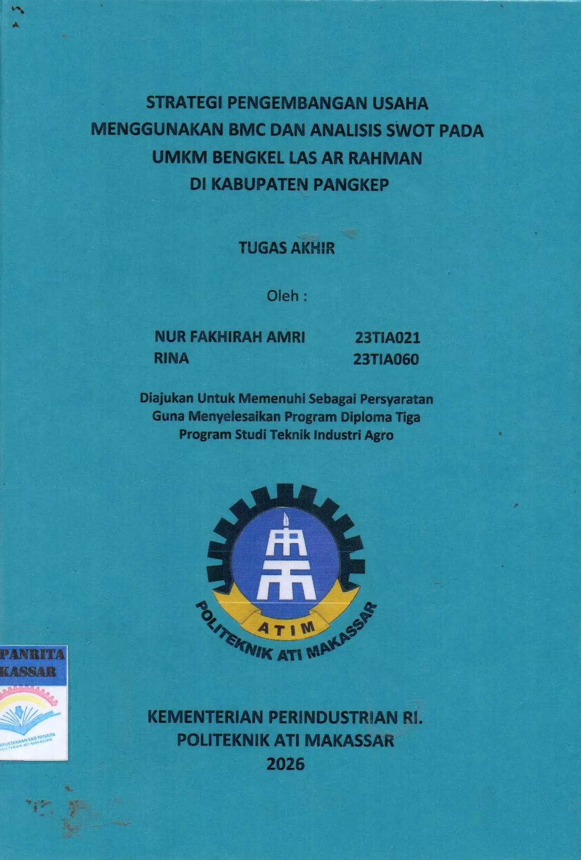 Cover Strategi Pengembangan Usaha Menggunakan BMC dan Analisis Swot pada UMKM Bengkel Las Ar Rahman di Kabupaten Pangkep Tugas Akhir / Nur Fakhirah Amri; Rina; C. Elisa Martina Katili; Andi Nurwahidah