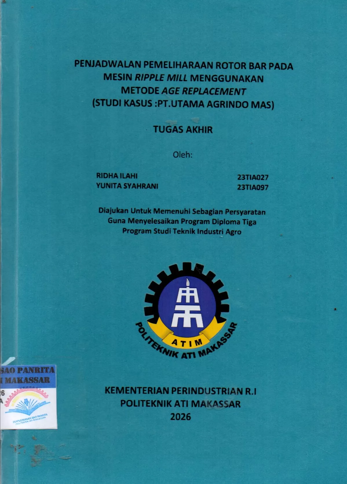 Cover Penjadwalan Pemeliharaan Motor Bar pada Mesin Ripple Mill Menggunakan Metode Age Replacement (Studi Kasus: PT Utama Agrindo Mas) Tugas Akhir / Ridha Ilahi; Yunita Syahrani; Ahmad Sawal; Della Ginza Ramadhan