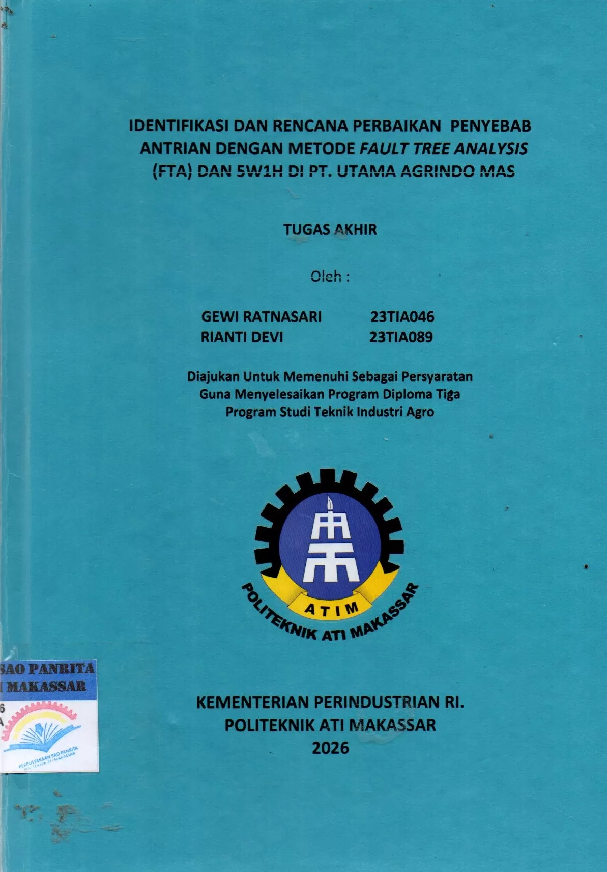 Cover Identifikasi dan Rencana Perbaikan Penyebab Antrian dengan Metode Fault Tree Analysis (FTA) dan 5W1H di PT. Utama Agrindo Mas Tugas Akhir / Gewi Ratnasari; Rianti Devi; Rianti Indah Lestari; Nurulinzany