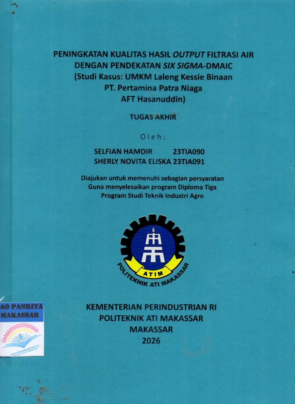 Cover Peningkatan Kualitas Hasil Output Filtrasi Air dengan Pendekatan Six Sigma-DMAIC (Studi Kasus: UMKM Laleng Kessie Binaan PT. Pertaminan Patra Niaga AFT Hasanuddin) Tugas Akhir / Selfian Hamdir; Sherly Novita Eliska; Nur Khaerani Busri; Hasnawaty Ronrong