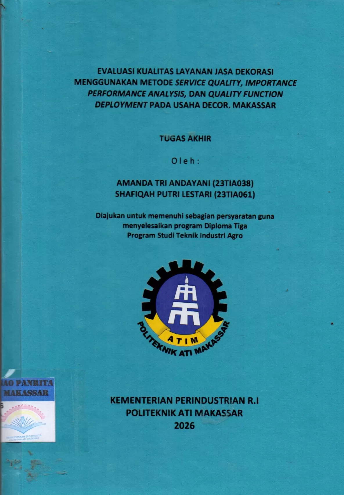 Cover Evaluasi Kualitas Layanan Jasa Dekorasi Menggunakan Metode Service Quality, Importance Performance Analysis, dan Quality Function Deployment pada Usaha Decor Makassar Tugas Akhir / Amanda Tri Andayani; Shafiqah Putri Lestari; Widya Hastuti Afris; Della Ginza Ramadhan