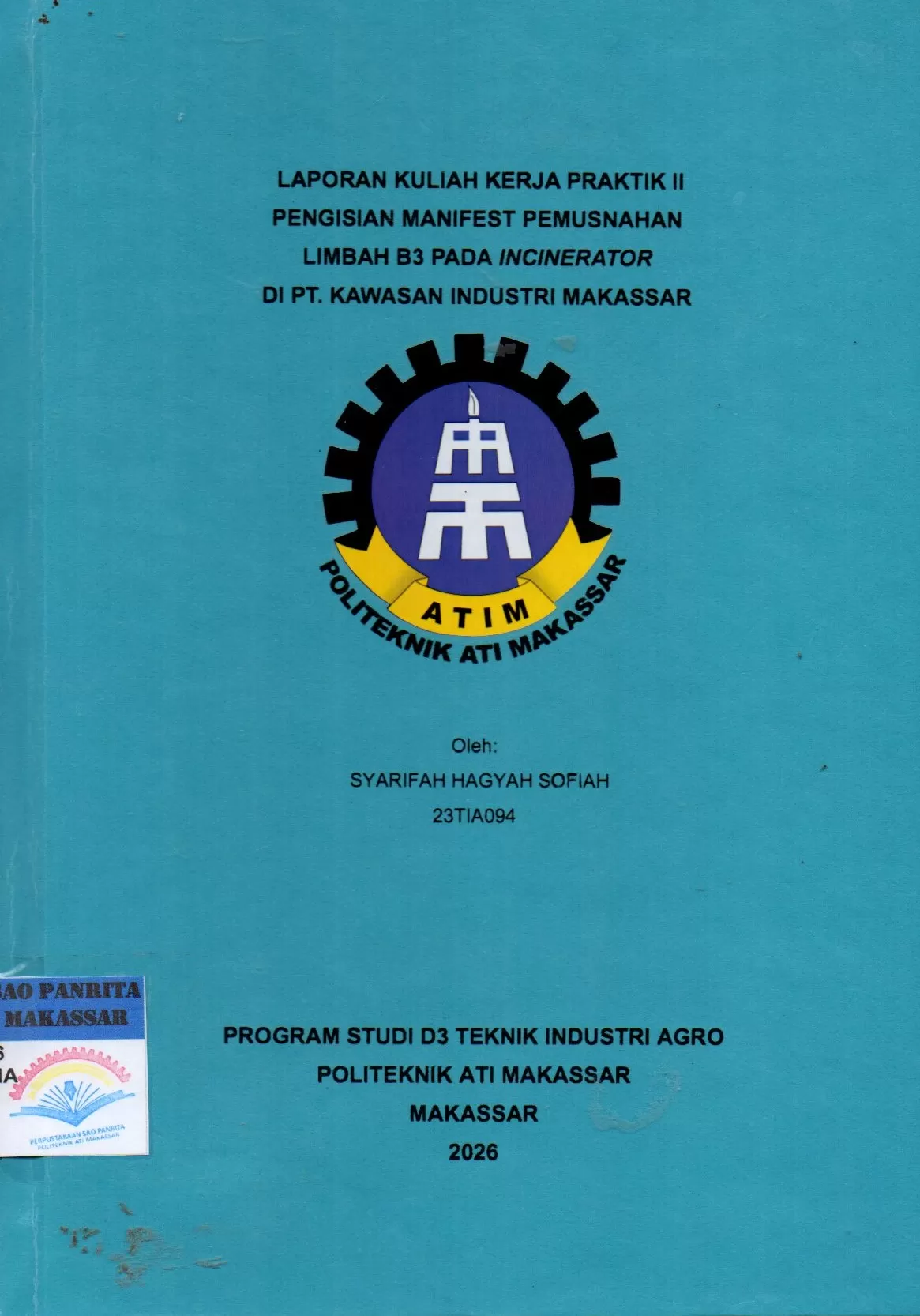 Cover Laporan Kuliah Kerja Praktik II Pengisian Manifest Pemusnahan Limbah B3 pada Incinerator di PT. Kawasan Industri Makassar / Syarifah Hagyah Sofiah; Riskawati