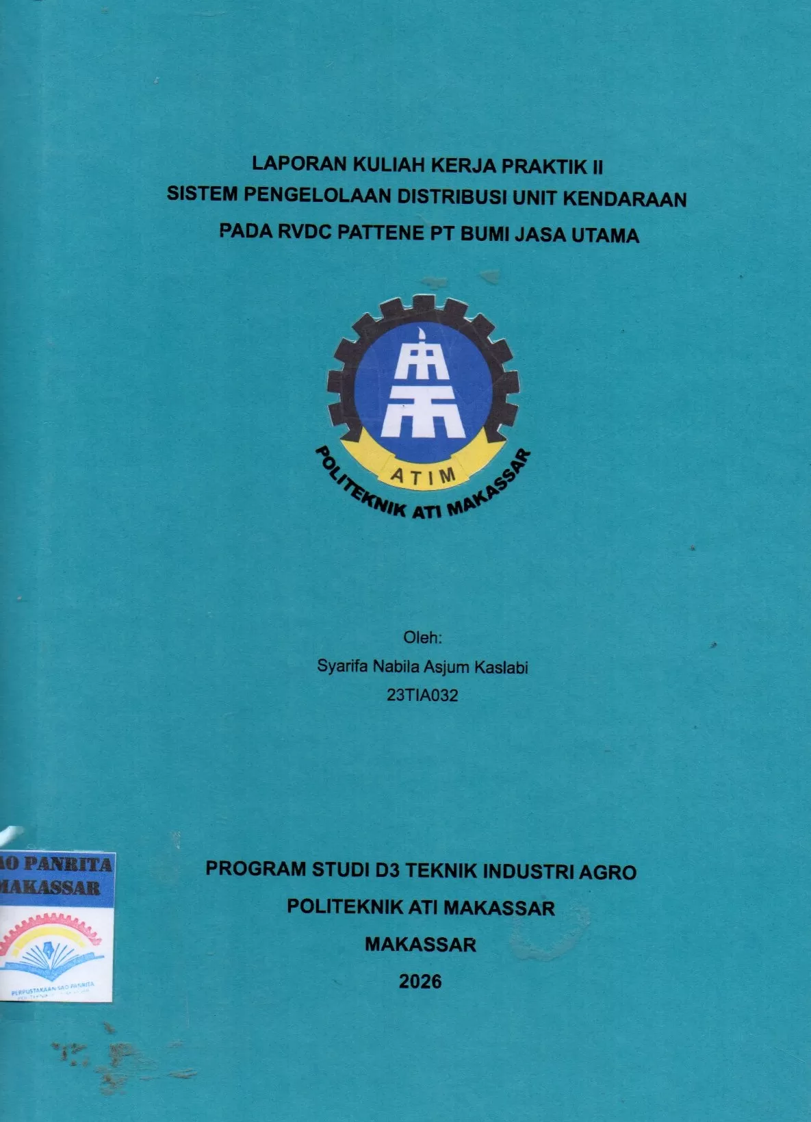 Cover Laporan Kuliah Kerja Praktik II Sistem Pengelolaan Distribusi Unit Kendaraan pada RVDC Pattene PT Bumi Jasa Utama / Syarifa Nabila Asjum Kaslabi; Muhammad Basri