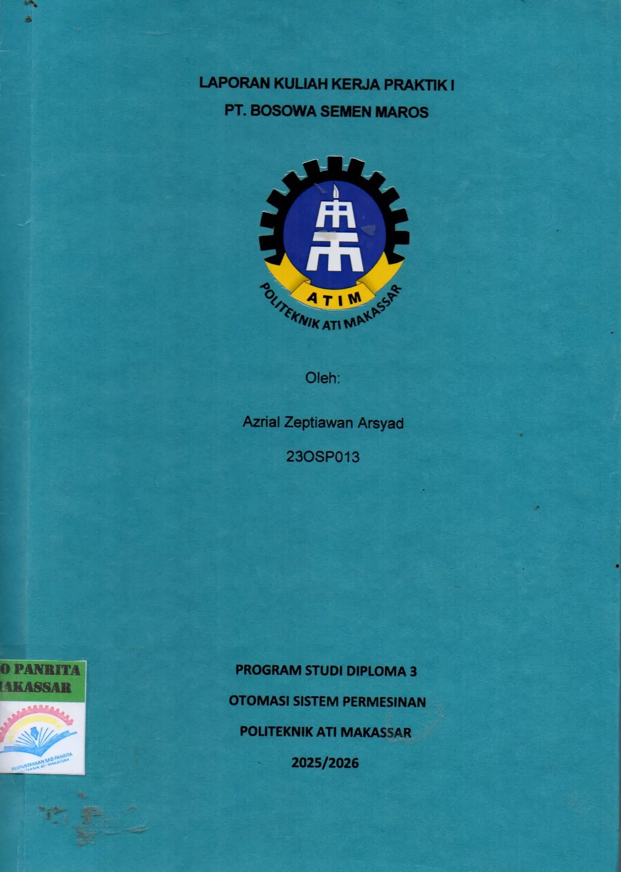 Cover Laporan Kuliah Kerja Praktik I PT. Bosowa Semen Maros / Azrial Zeptiawan Arsyad; Asyraful Insan Asry