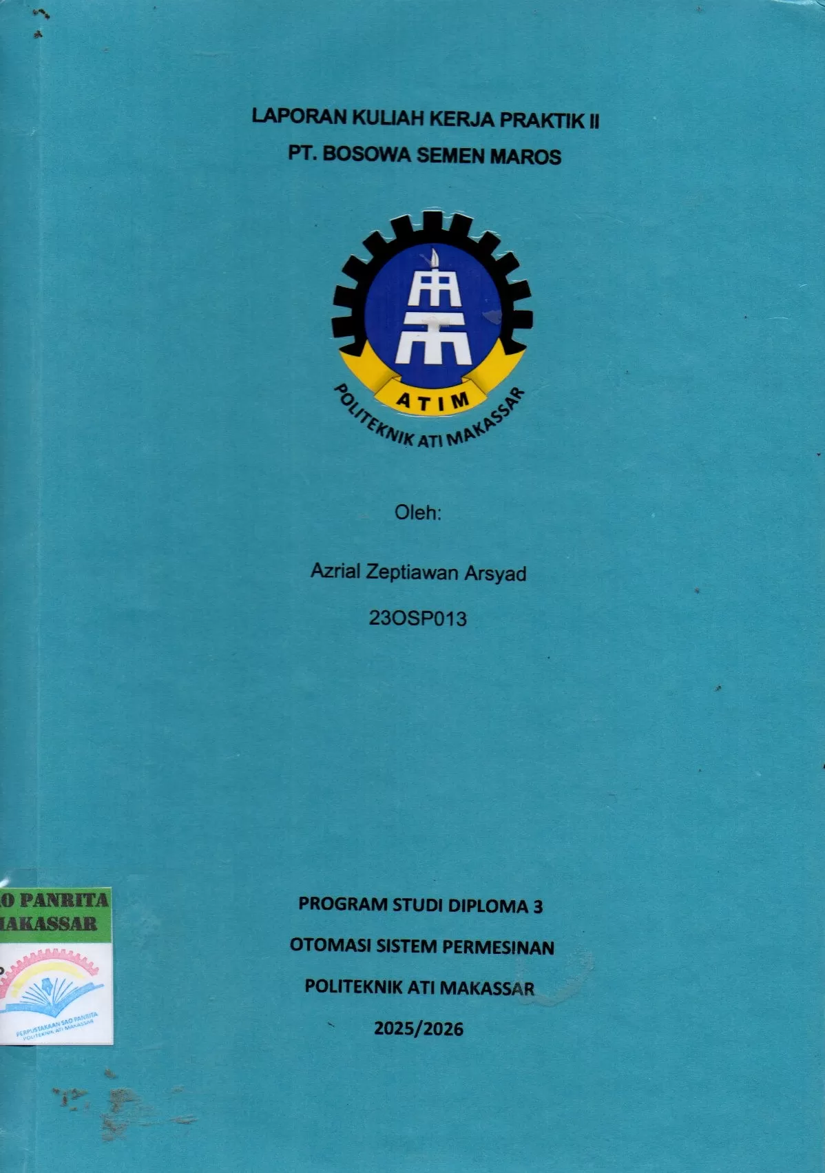 Cover Laporan Kuliah Kerja Praktik II PT. Bosowa Semen Maros / Azrial Zeptiawan Arsyad; Asyraful Insan Asry